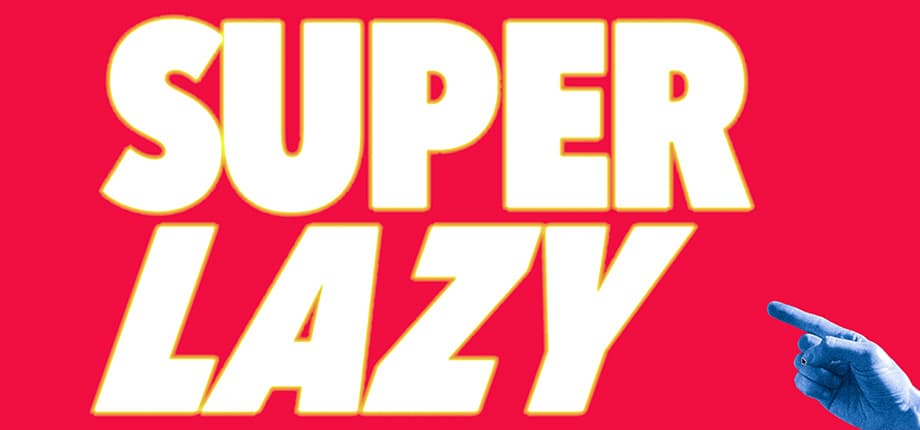 SUPER LAZY