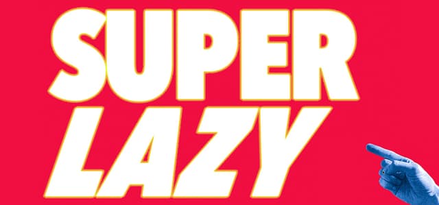 SUPER LAZY